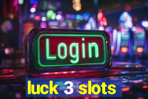 luck 3 slots